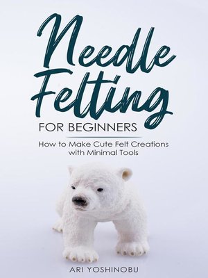 cover image of Needle Felting for Beginners